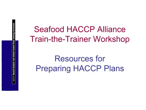 Seafood HACCP Alliance Train-the-Trainer Workshop Resources for Preparing HACCP Plans