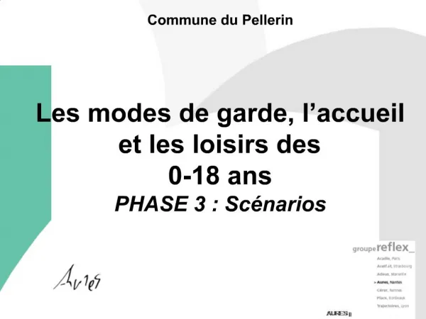 Commune du Pellerin Les modes de garde, l accueil et les loisirs des 0-18 ans PHASE 3 : Sc narios