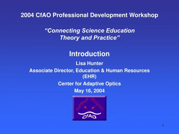 Lisa Hunter Associate Director, Education &amp; Human Resources (EHR) Center for Adaptive Optics