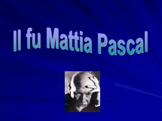 Il fu Mattia Pascal - slide 1