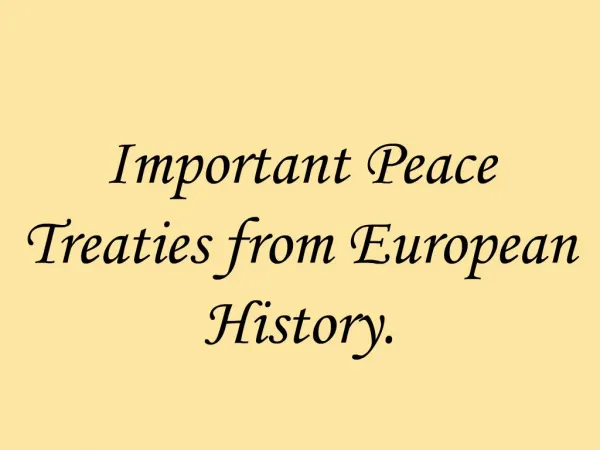 Important Peace Treaties from European History.
