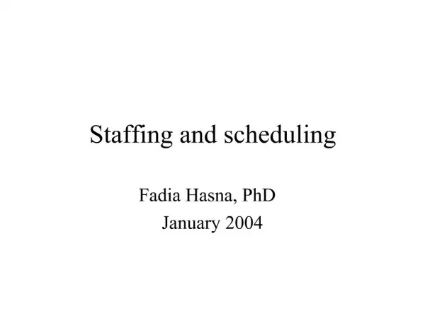 Staffing and scheduling