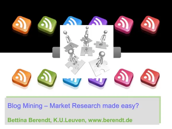 Blog Mining Market Research made easy Bettina Berendt, K.U.Leuven, berendt.de