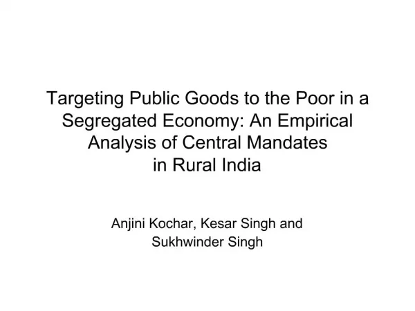 Targeting Public Goods to the Poor in a Segregated Economy: An Empirical Analysis of Central Mandates in Rural India