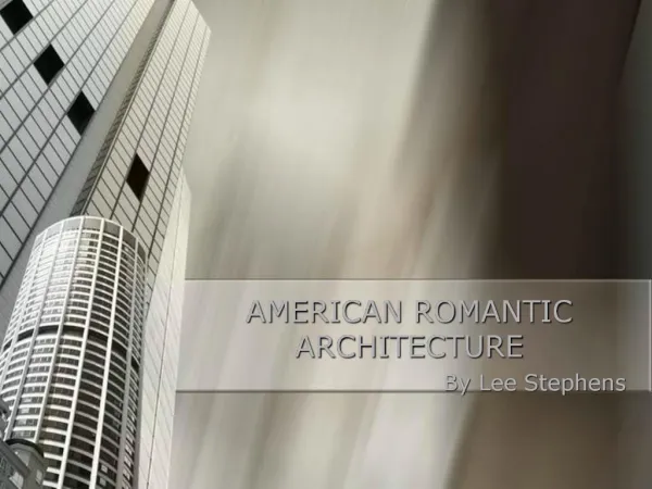 AMERICAN ROMANTIC ARCHITECTURE By Lee Stephens