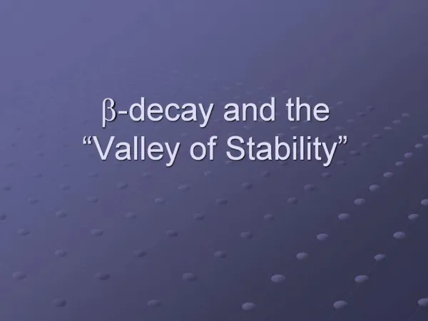 B-decay and the Valley of Stability