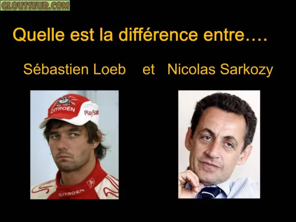 Quelle est la diff rence entre . S bastien Loeb et Nicolas Sarkozy
