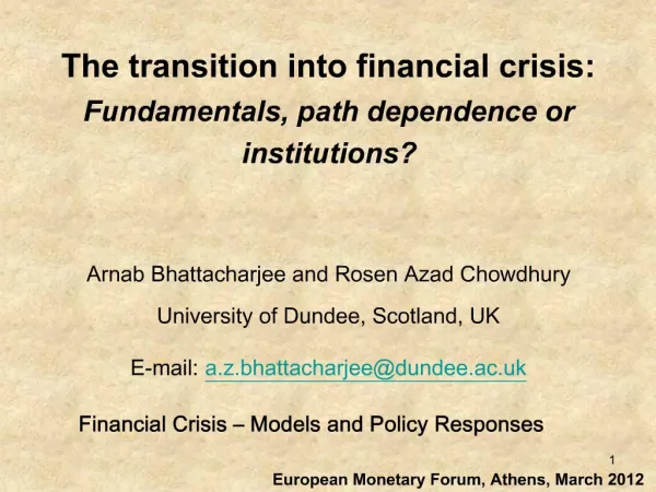 The transition into financial crisis: Fundamentals, path dependence or institutions Arnab Bhattacharjee and Rosen Aza