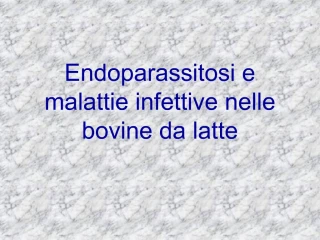 Endoparassitosi e malattie infettive nelle bovine da latte - slide 1
