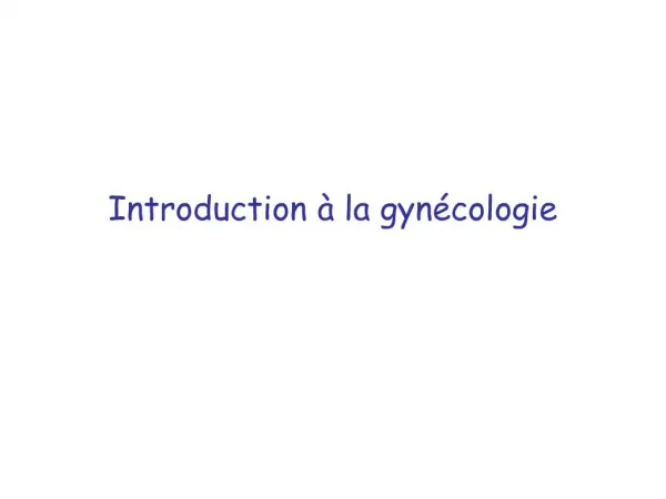 Introduction la gyn cologie