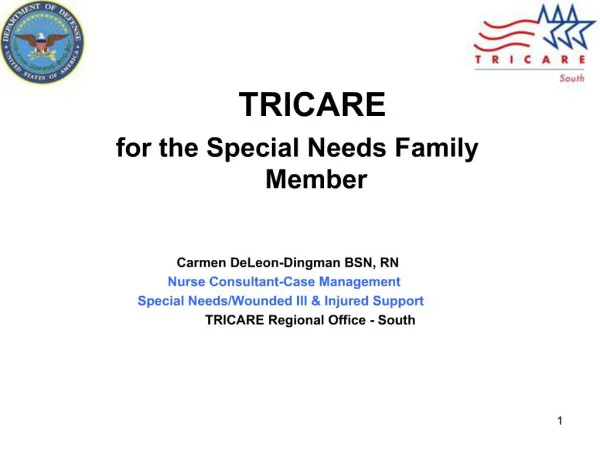 TRICARE for the Special Needs Family Member Carmen DeLeon-Dingman BSN, RN Nurse Consultant-Case