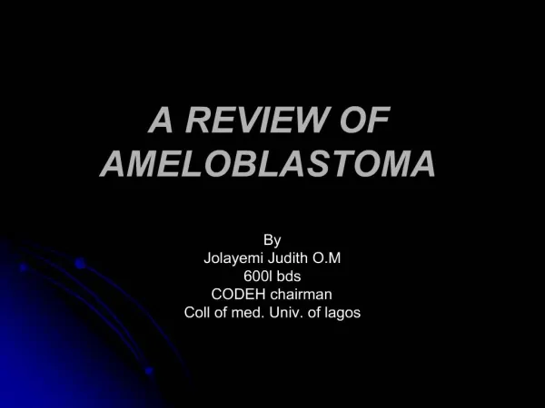 A REVIEW OF AMELOBLASTOMA