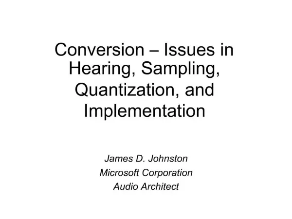 Conversion Issues in Hearing, Sampling, Quantization, and Implementation