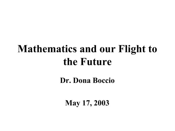 Mathematics and our Flight to the Future