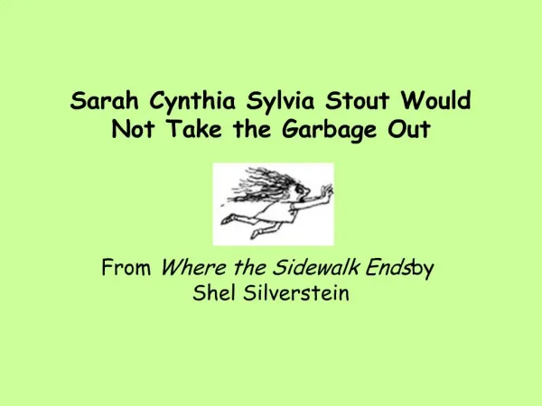 Sarah Cynthia Sylvia Stout Would Not Take the Garbage Out