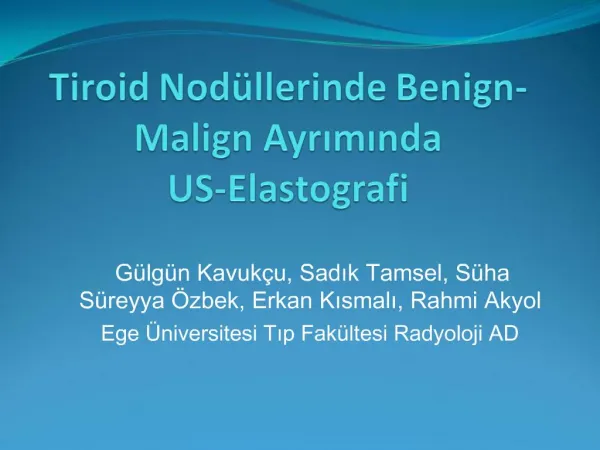 Tiroid Nod llerinde Benign-Malign Ayriminda US-Elastografi