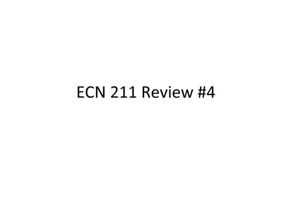 ECN 211 Review 4