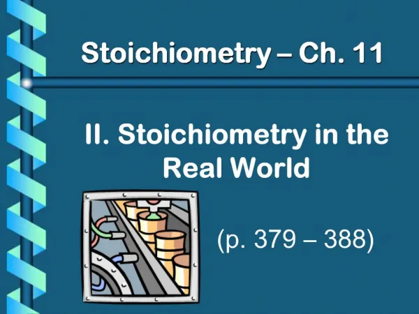 II. Stoichiometry in the Real World p. 379 388