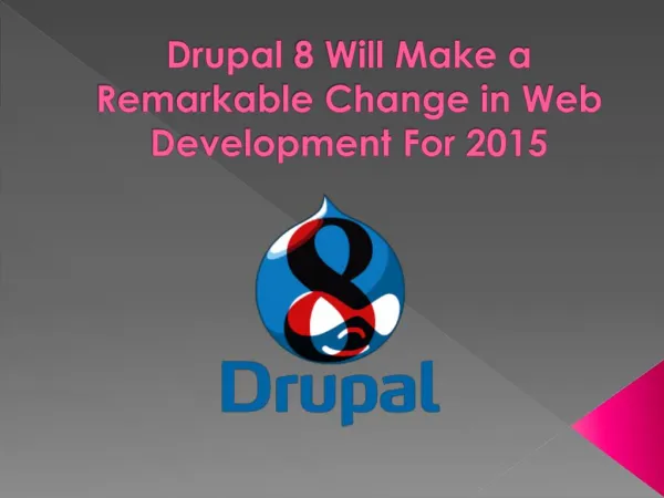 Drupal 8 Will Make a Remarkable Change in Web Development Fo