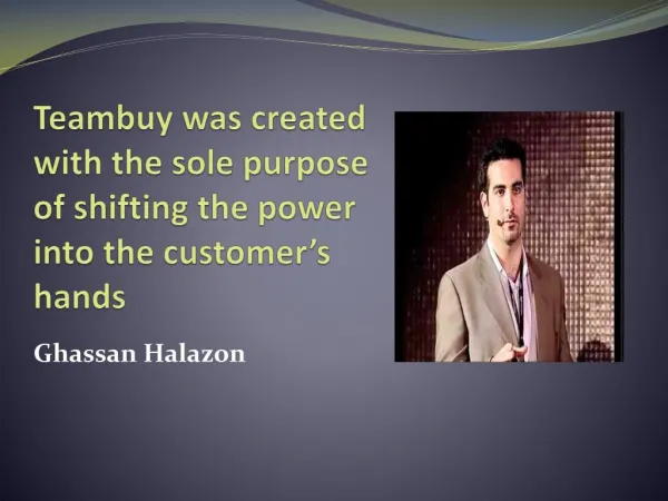 Teambuy was created by Ghassan Halazon with the sole purpose