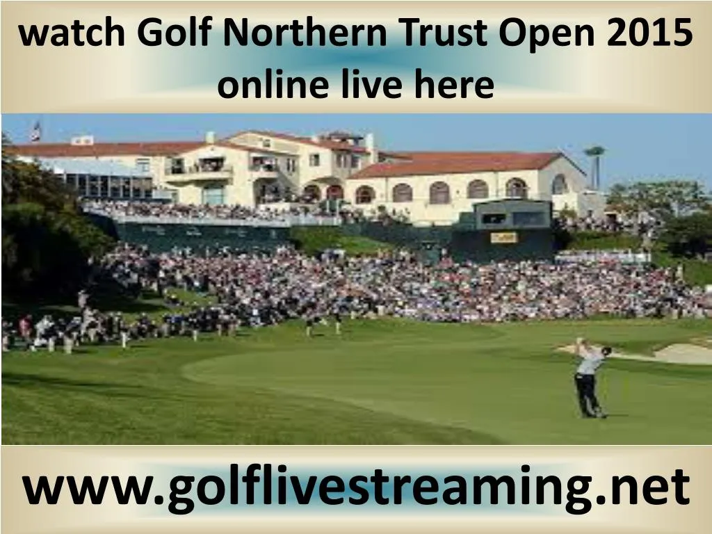 watch golf northern trust open 2015 online live here