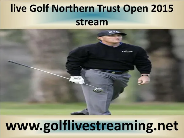 Golf Golf Northern Trust Open live