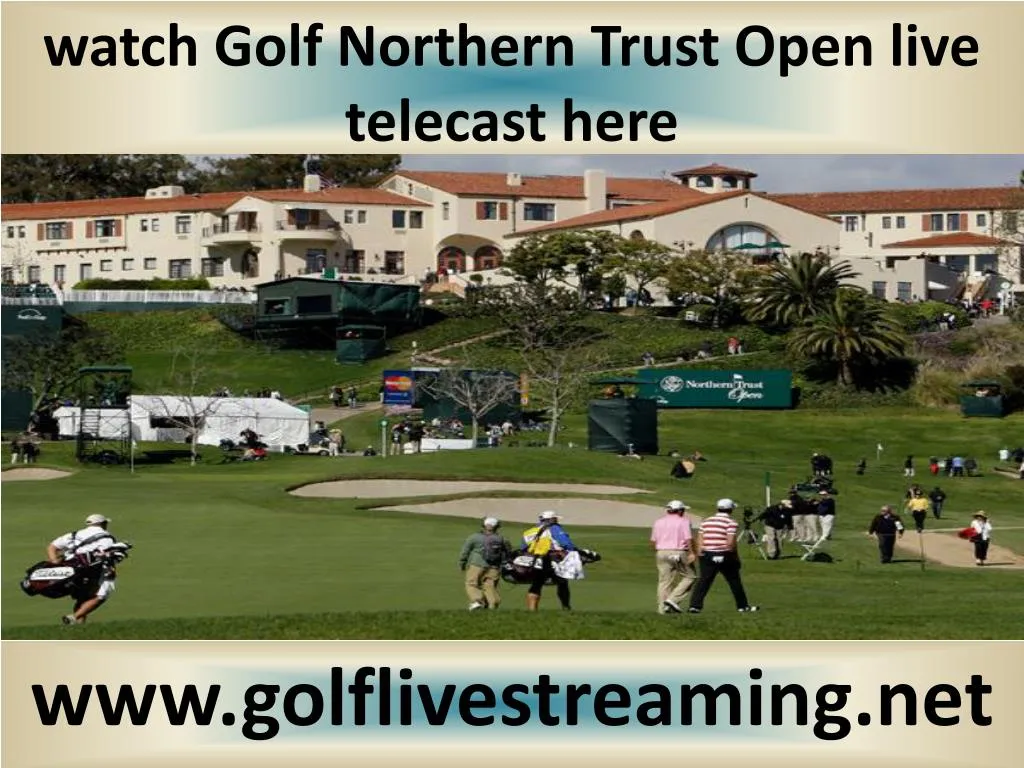 watch golf northern trust open live telecast here