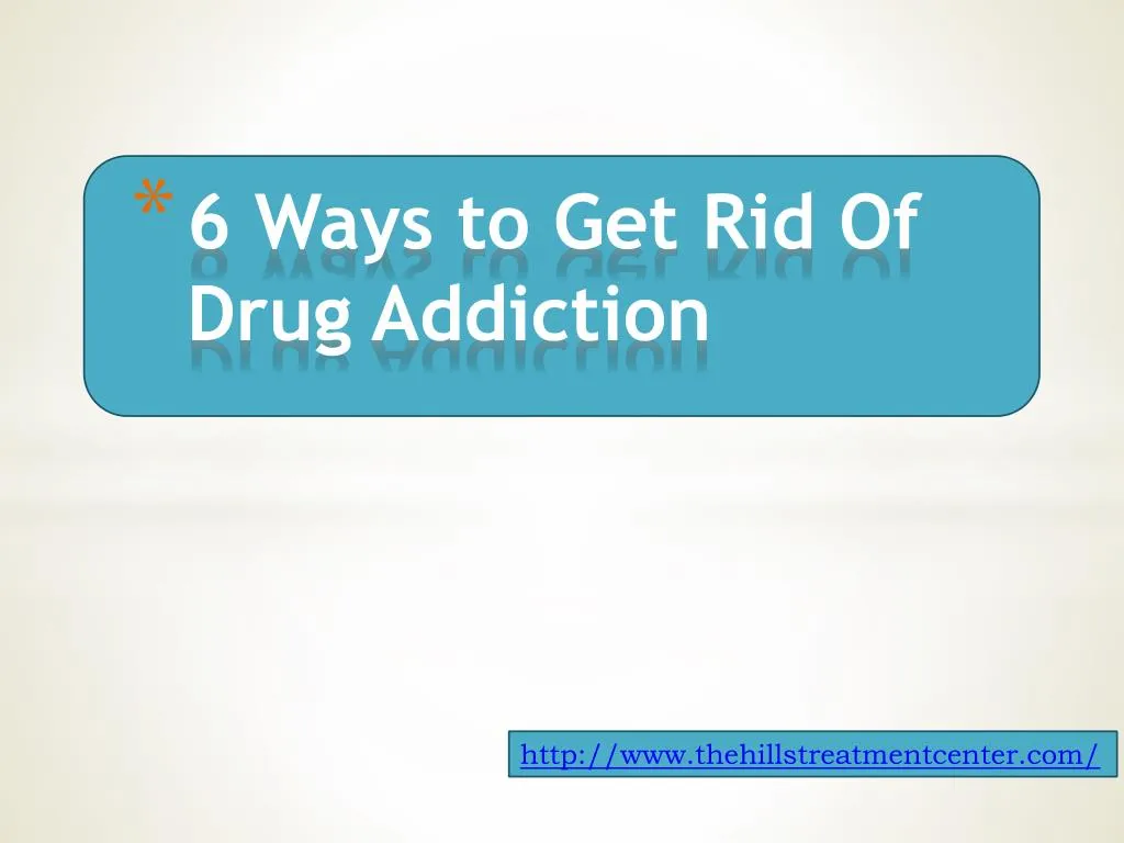 6 ways to get rid of drug addiction