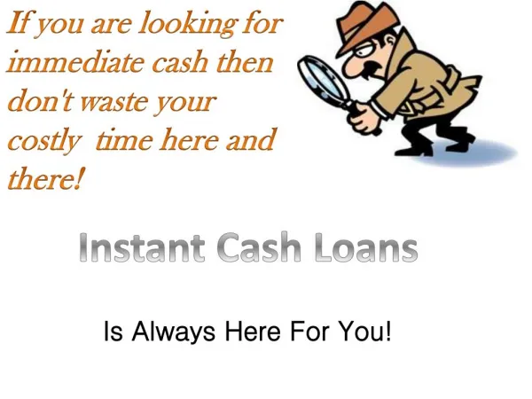 Instant Cash Loans- Obtain Immediate Cash To Fulfill Your Di