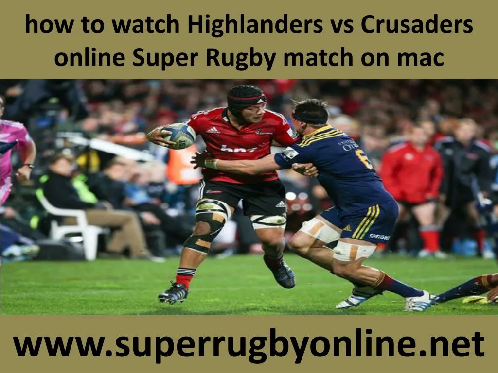 how to watch highlanders vs crusaders online super rugby match on mac