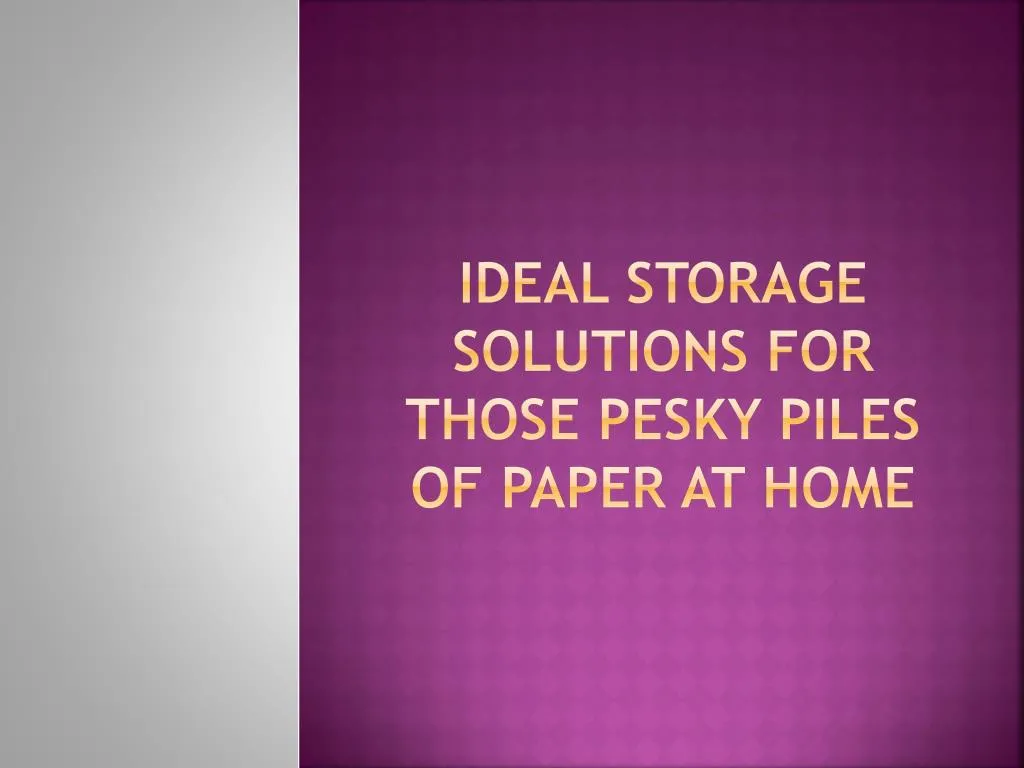ideal storage solutions for those pesky piles of paper at home