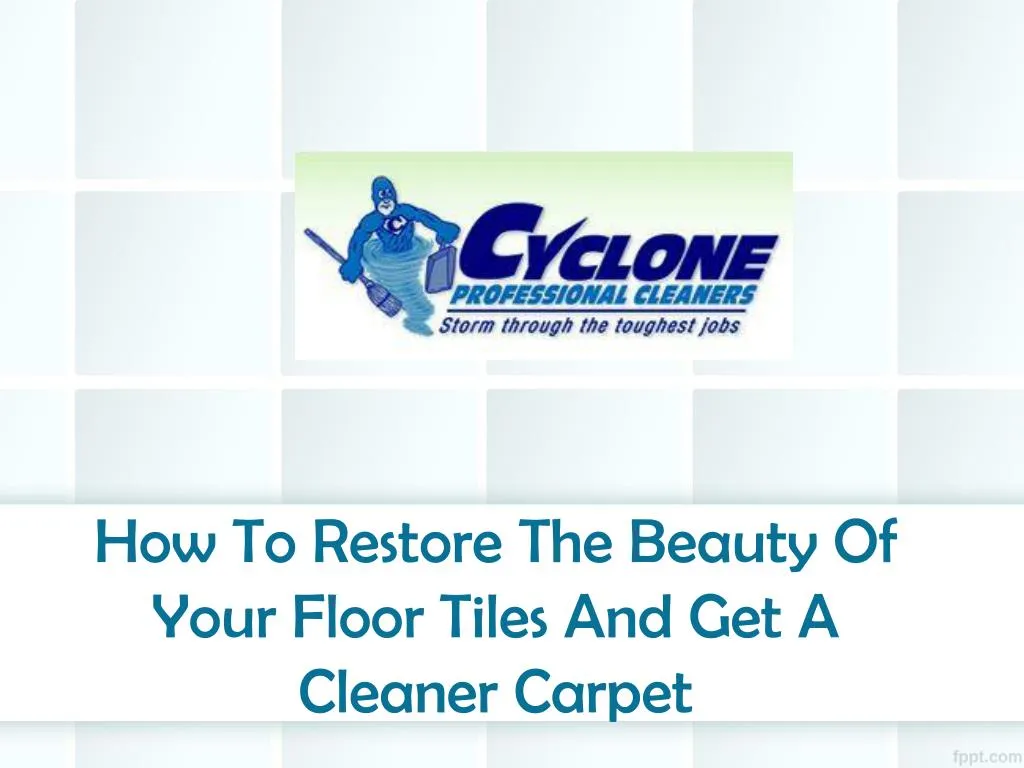 how to restore the beauty of your floor tiles and get a cleaner carpet