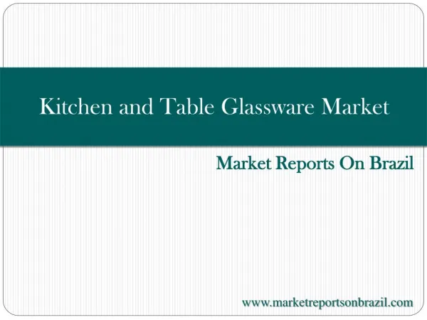 Kitchen and Table Glassware Market in Brazil to 2019