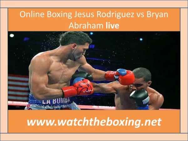 Online Boxing Jesus Rodriguez vs Bryan Abraham live