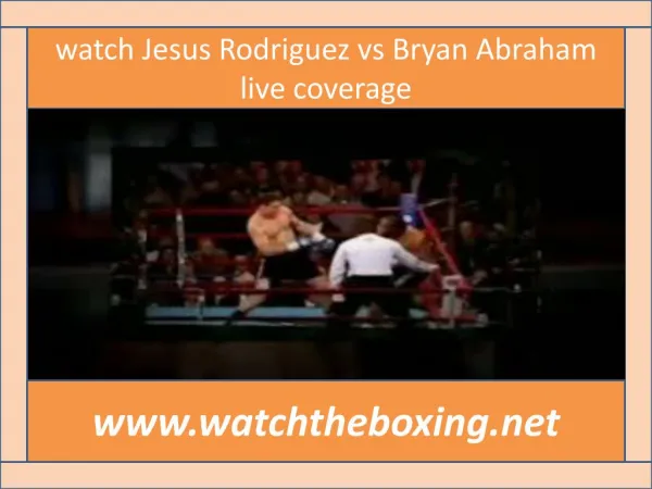 watch Jesus Rodriguez vs Bryan Abraham live coverage