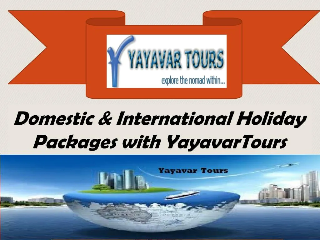 domestic international holiday packages with yayavartours