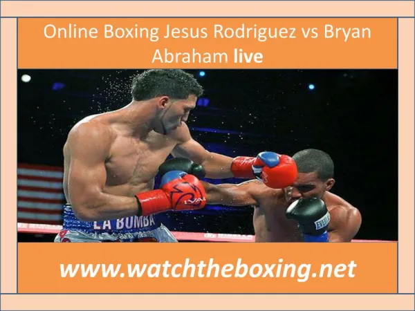 see Abraham vs Rodriguez live boxing