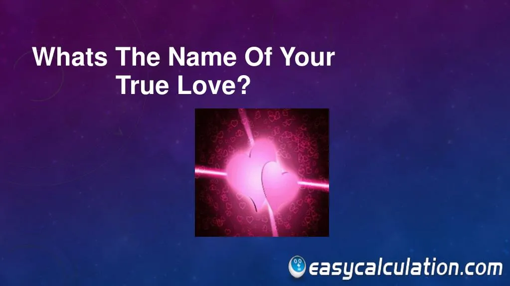 whats the name of your true love