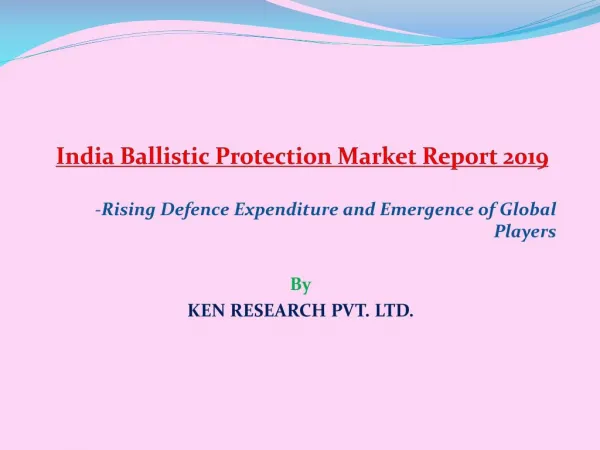 Market Outlook 2019 India Ballistic Market- Ken Research