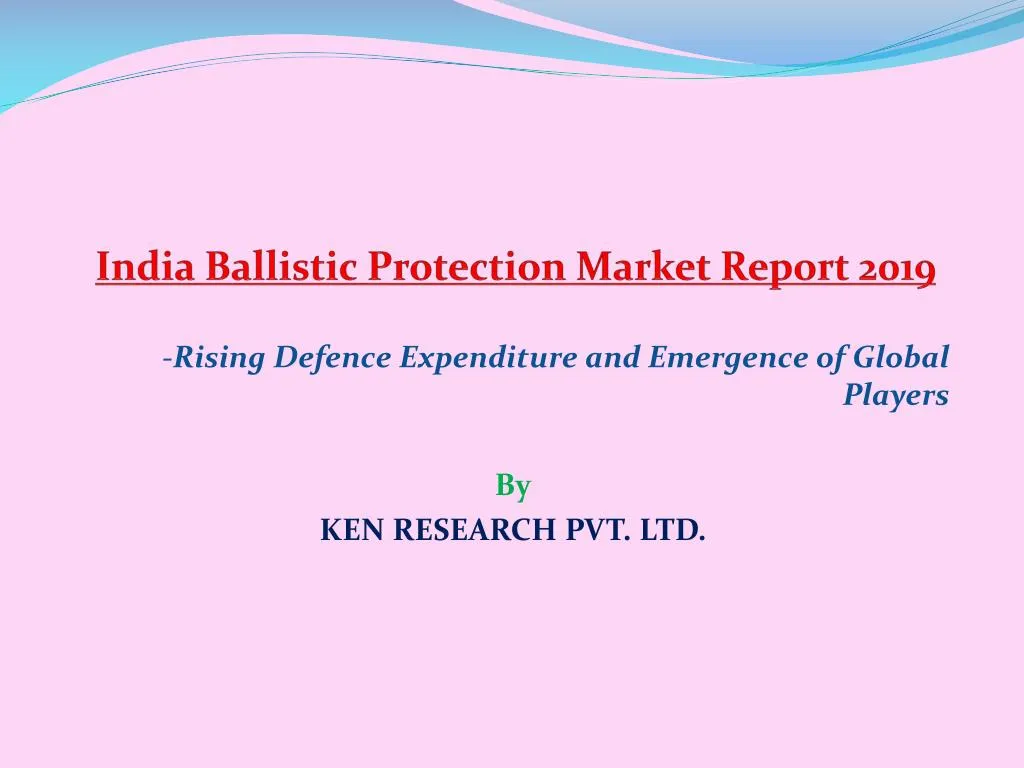india ballistic protection market report 2019