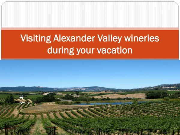 Visiting Alexander Valley wineries during your vacation