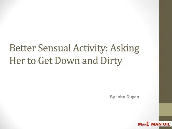 Better Sensual Activity - Asking Her to Get Down and Dirty
