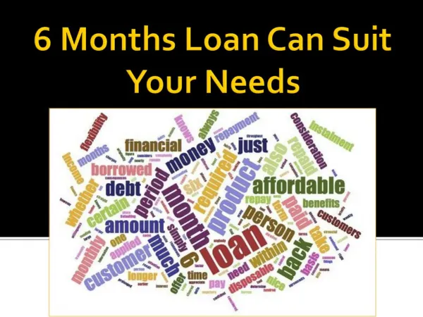6 Months Loan Can Suit Your Needs
