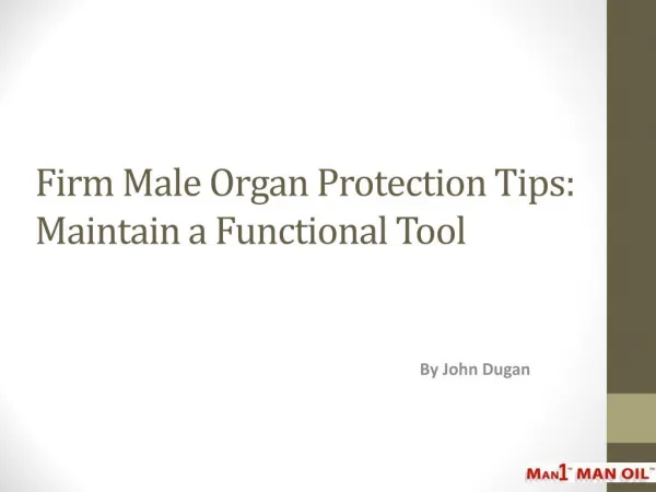 Firm Male Organ Protection Tips: Maintain a Functional Tool
