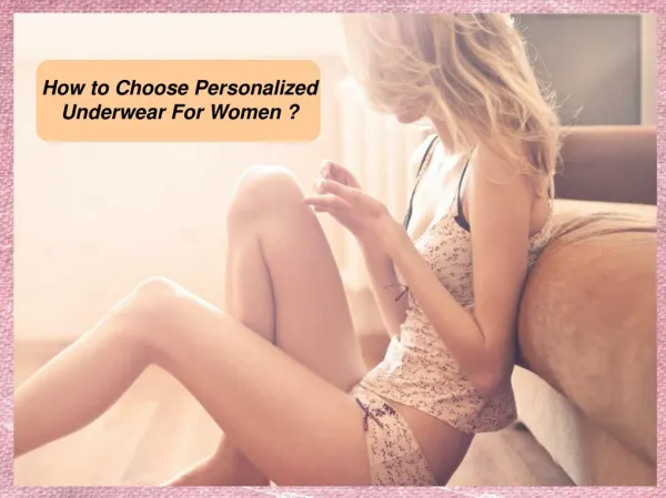How to Choose Personalized Underwear For Women
