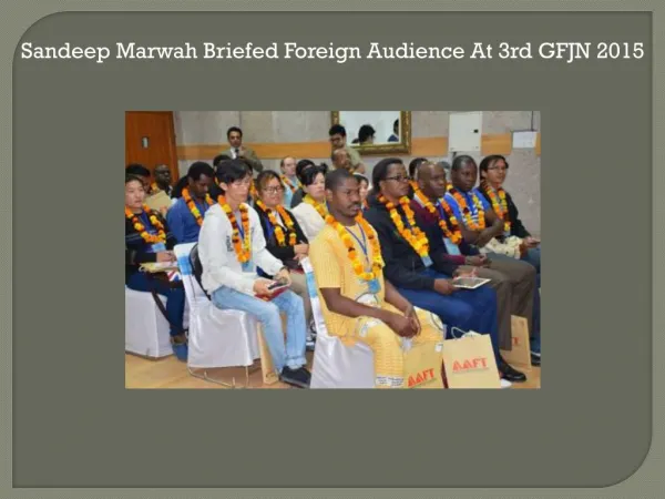 Sandeep Marwah Briefed Foreign Audience At 3rd GFJN 2015