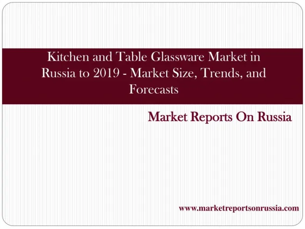Kitchen and Table Glassware Market in Russia to 2019 - Marke