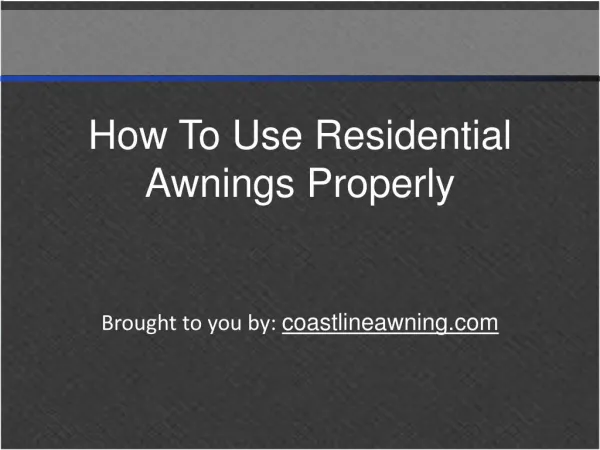 How To Use Residential Awnings Properly