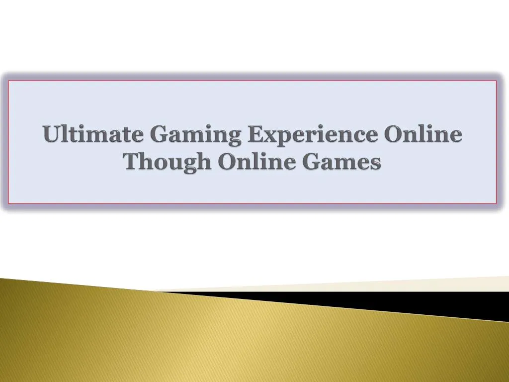ultimate gaming experience online though online games