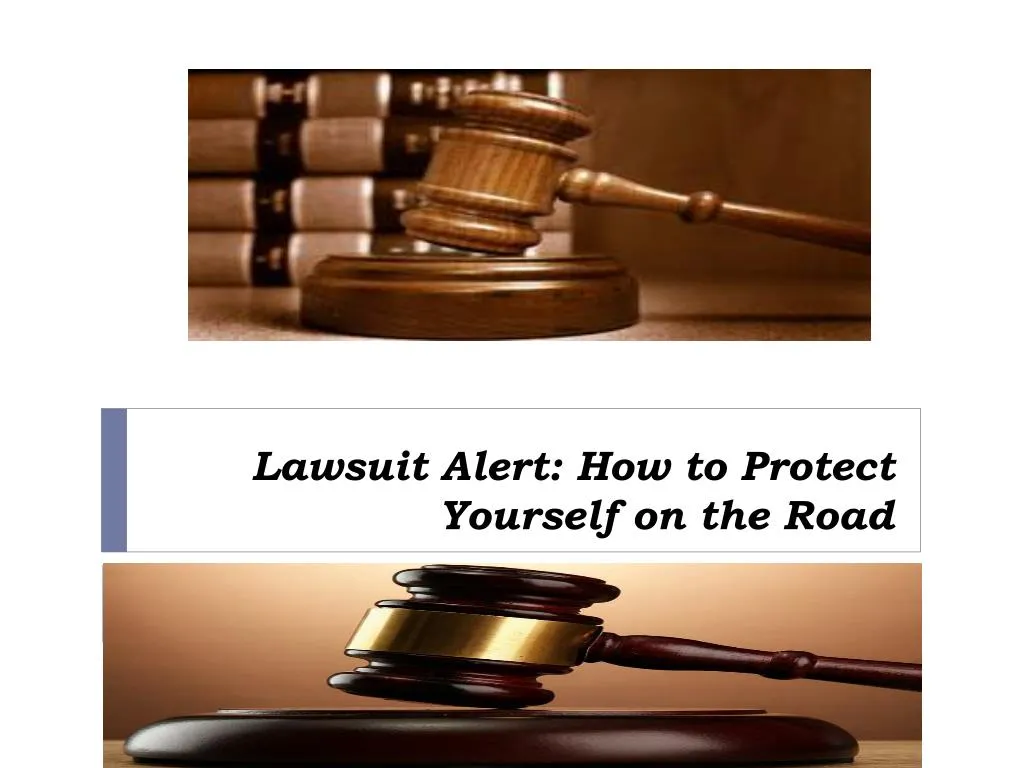 lawsuit alert how to protect yourself on the road